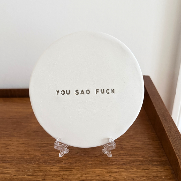You sad fuck – Platti